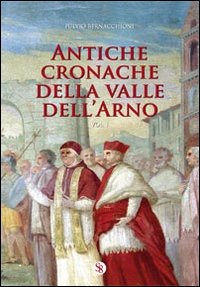 Antiche cronache della Valle dell'Arno