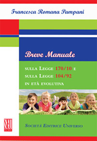 Breve manuale sulla Legge 170/10 e sulla Legge 104/92 in et&agrave; evolutiva