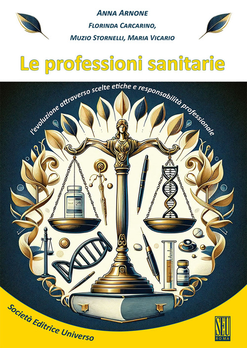 Le professioni sanitarie. L'evoluzione attraverso scelte etiche e responsabilit&agrave; professionale