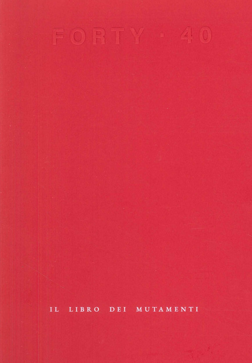 Forty. Il libro dei mutamenti