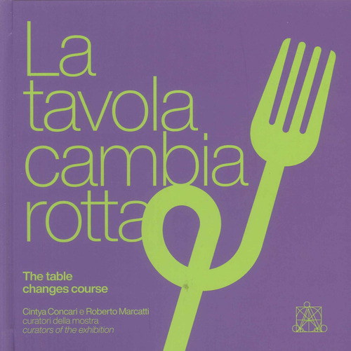 La tavola cambia rotta-The table changes course. Catalogo della mostra (Lecce, 1 agosto-31 ottobre 2024)