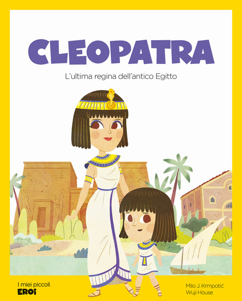 Cleopatra. L'ultima regina dell'Antico Egitto