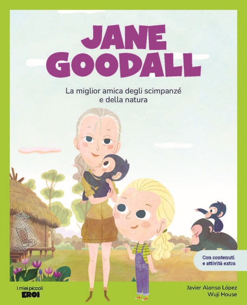 Jane Goodall. La migliore amica degli scimpanz&eacute;. Con contenuti e attivit&agrave; extra