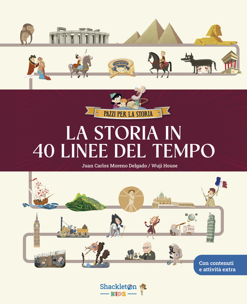La storia in 40 linee del tempo... Libro per bambini per imparare tutta la storia, la preistoria, l'antico Egitto, Grecia e Roma, il Medioevo, il Rinascimento... e molto altro ancora!