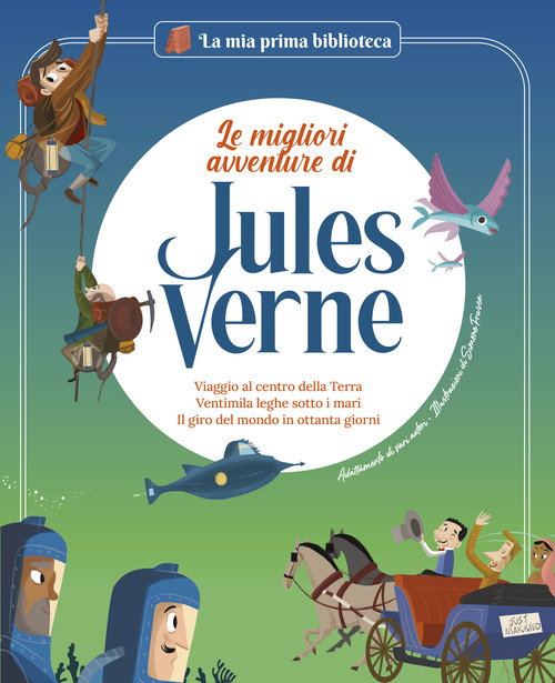 Le migliori avventure di Jules Verne: Viaggio al centro della terra-Ventimila leghe sotto i mari-Il giro del mondo in ottanta giorni. Con contenuti e attività extra