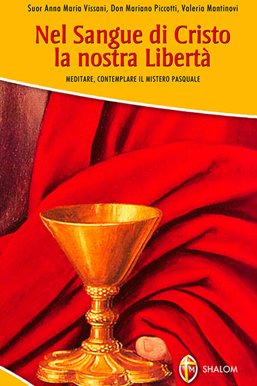 Nel sangue di Cristo la nostra libert&agrave;. Meditare, contemplare il mistero pasquale