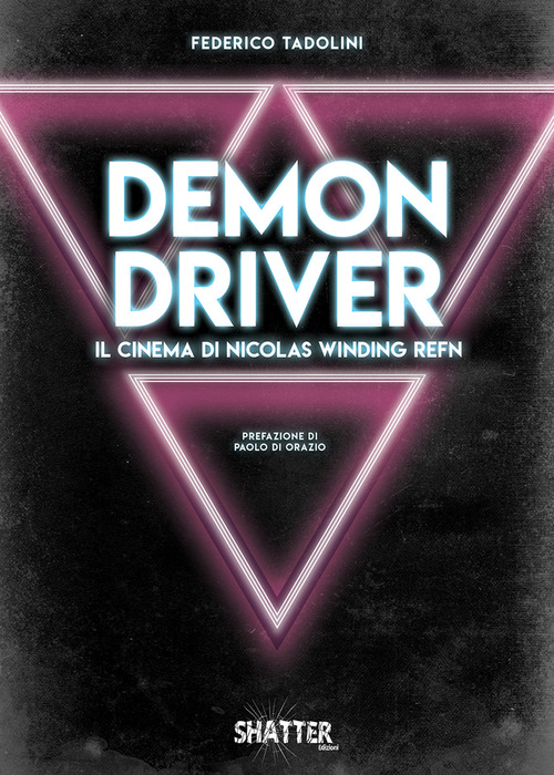 Demon driver. Il cinema di Nicolas Winding Refn