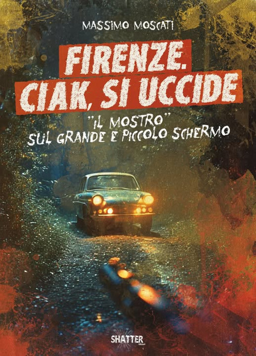 Firenze. Ciak, si uccide. Il mostro sul grande e piccolo schermo