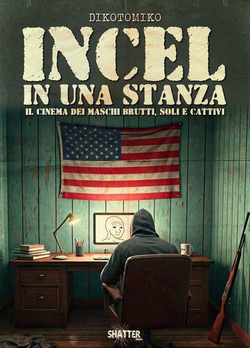 Incel in una stanza. Il cinema dei maschi brutti, soli e cattivi