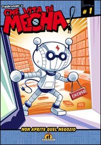 Che vita di mecha! Non aprite quel negozio