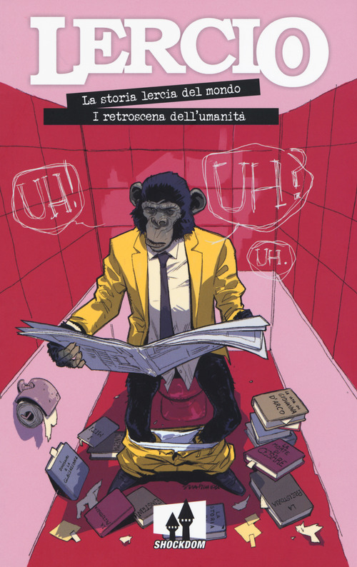 Lercio. La storia lercia del mondo. I retroscena dell'umanit&agrave;