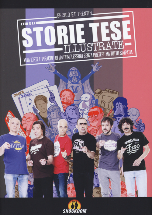 Storie Tese illustrate. Vita, iorte e piracoli di un complessino senza pretese ma tutto simpatia