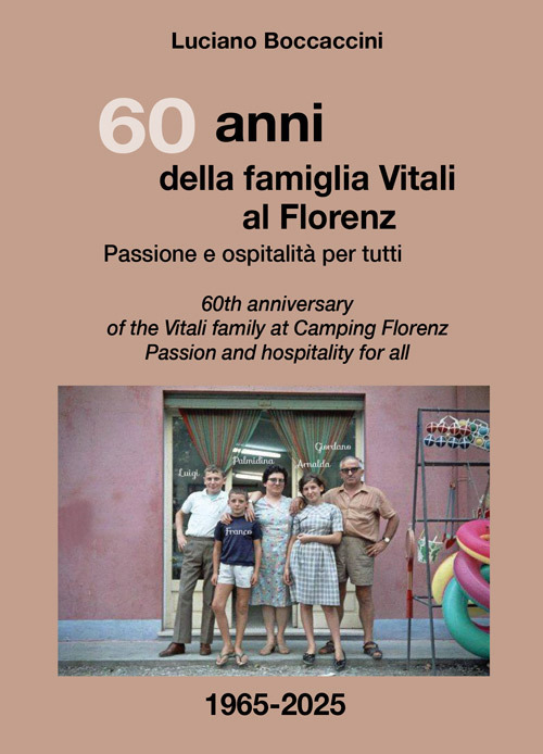 60 anni della famiglia Vitali al Florenz. Passione e ospitalit&agrave; per tutti-60th anniversary of the Vitali family at Camping Florenz. Passion and hospitality for all