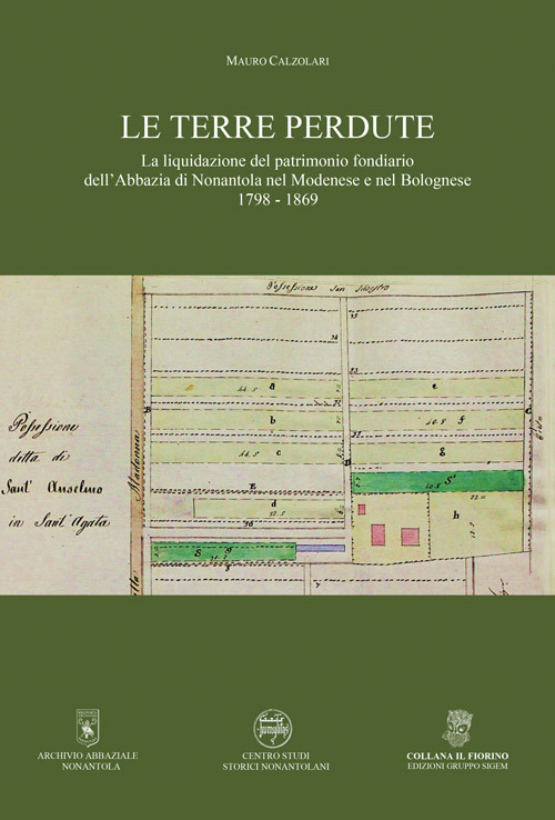 Le terre perdute. La liquidazione del patrimonio fondiario dell'Abbazia di Nonantola nel Modenese e nel Bolognese 1798-1869