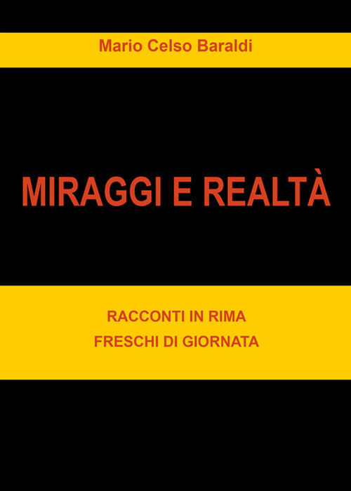 Miraggi di realt&agrave;. Racconti in rima freschi di giornata