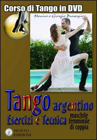 Tango argentino. Esercizi e tecnica (machile, femminile, di coppia)