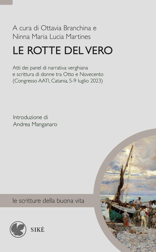 Le rotte del vero. Atti del panel di narrativa verghiana e scrittura di donne tra Otto e Novecento (Congresso AATI, Catania, 5-9 luglio 2023)