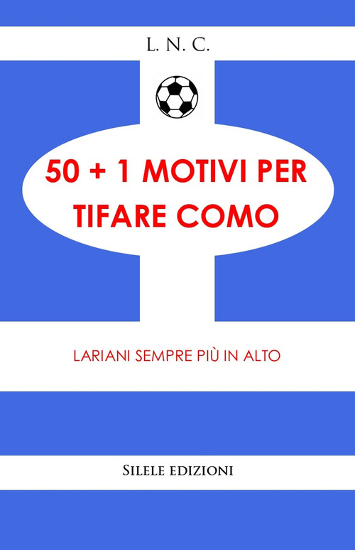 50+1 motivi per tifare Como. Lariani sempre pi&ugrave; in alto