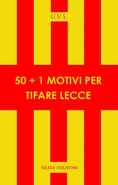 50+1 motivi per tifare Lecce
