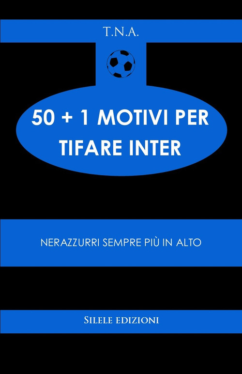 50+1 motivi per tifare l'Inter. Nerazzurri sempre più in alto