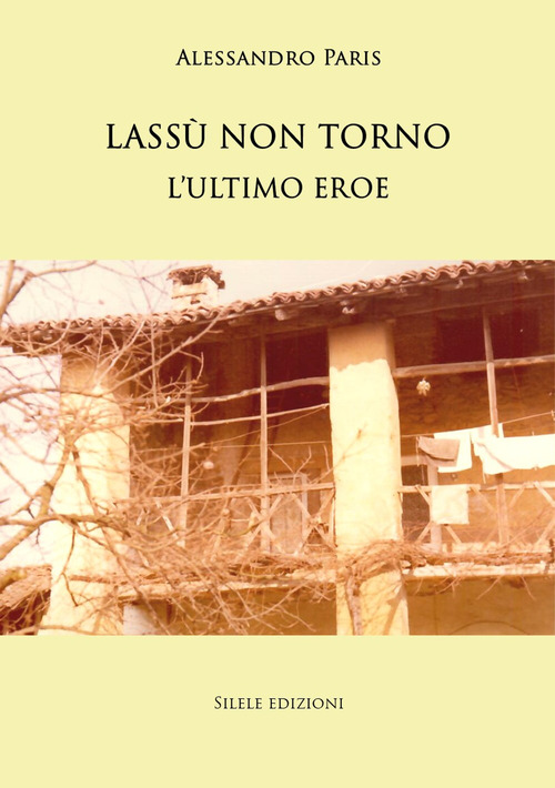 Lassù non torno. L'ultimo eroe