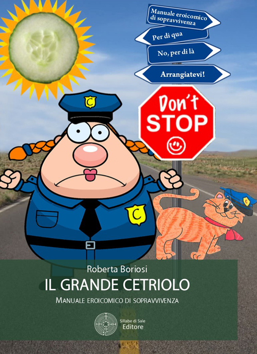 Il grande cetriolo. Manuale eroicomico di sopravvivenza