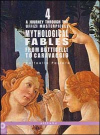 A Journey through the Uffizi Masterpieces. Mythological Fables from Botticelli to Caravaggio