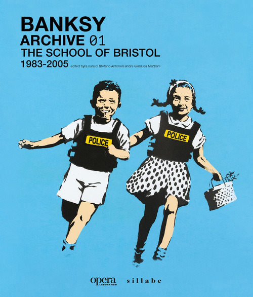 Banksy. Archive 01. The school of Bristol (1983-2005). Ediz. italiana