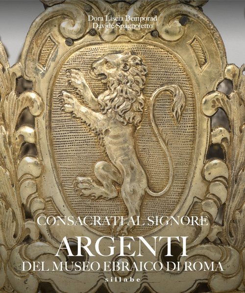 Consacrati al Signore. Argenti del museo ebraico di Roma