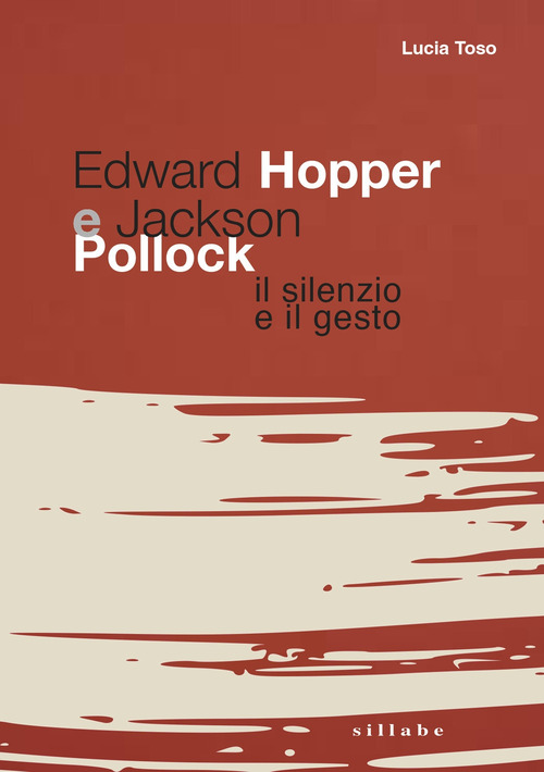 Edward Hopper e Jackson Pollock. Il silenzio e il gesto