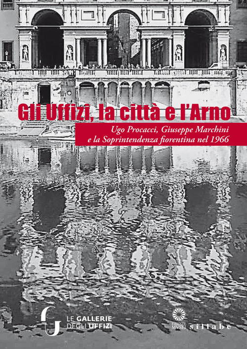Gli Uffizi, la città e l'Arno. Ugo Procacci, Giuseppe Marchini e la Soprintendenza fiorentina nel 1966