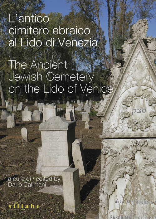 L'antico cimitero ebraico al Lido di Venezia-The Ancient Jewish Cemetery on the Lido of Venice