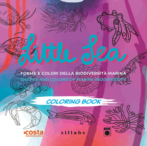 Little sea. Forme e colori della biodiversit&agrave; marina- Shapes and colors of marine biodiversity