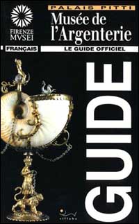 Mus&eacute;e de l'argenterie. Le guide officiel