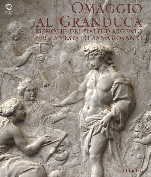 Omaggio al granduca. Memoria dei piatti d'argento per la festa di san Giovanni