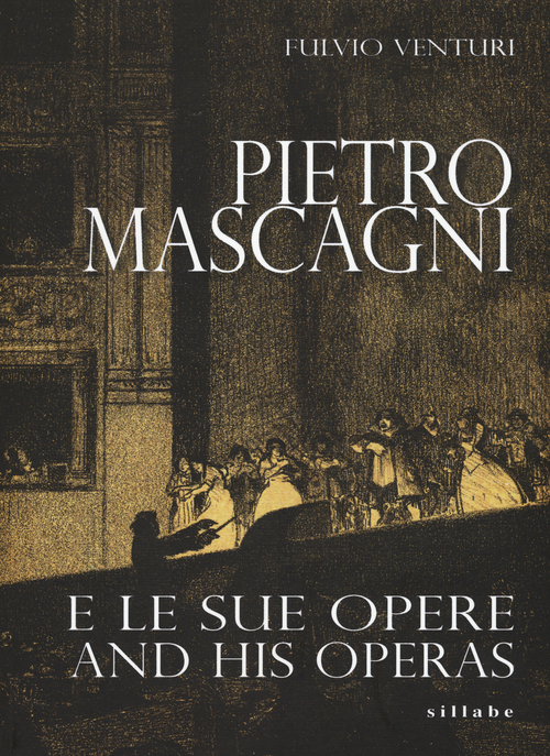 Pietro Mascagni e le sue opere-And his operas