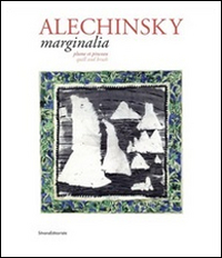 Alechinsky. Marginalia plume et pinceau. Ediz. francese e inglese