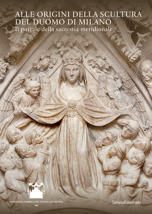Alle origini della scultura del Duomo di Milano. Il portale della sacrestia meridionale