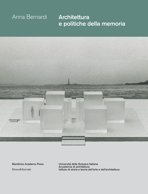Architettura e politiche della memoria. Louis I. Kahn e Peter Zumthor: due progetti non realizzati