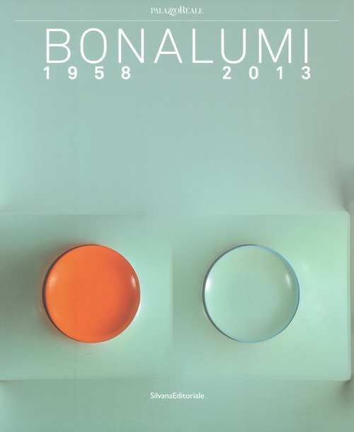 Bonalumi (1958-2013). Catalogo della mostra (Milano, 16 luglio-30 settembre 2018)