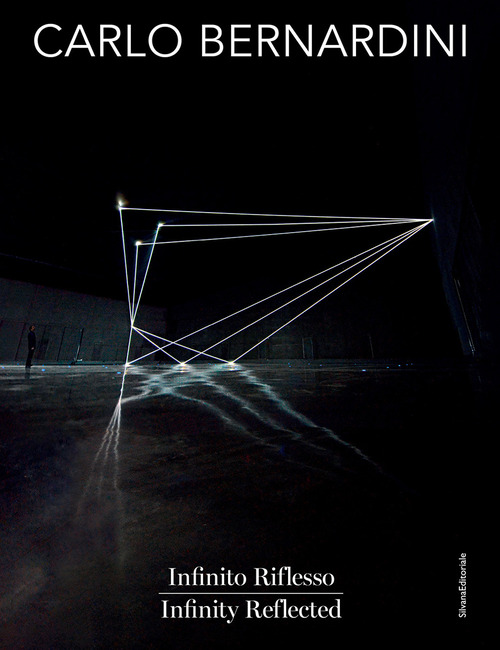 Carlo Bernardini. Infinito Riflesso-Infinity Reflected