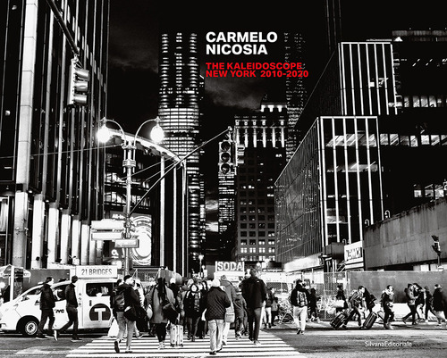 Carmelo Nicosia: The kaleidoscope New York 2010-2020. Ediz. italiana e inglese