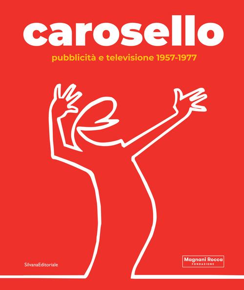 Carosello. Pubblicit&agrave; e televisione 1957-1977