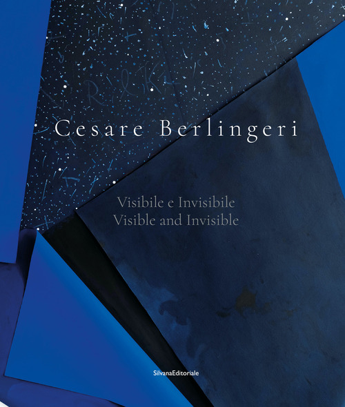 Cesare Berlingeri. Visibile e invisibile-Visible and invisible