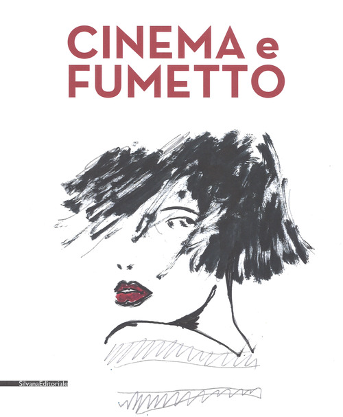 Cinema e fumetto. Catalogo della mostra (Torino, 9 febbraio-20 maggio 2019)