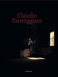 Claudio Parmiggiani. Naufragio con spettatore. Catalogo della mostra (Parma, 23 ottobre 2010-16 gennaio 2011)