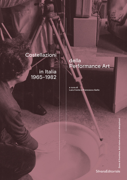 Costellazioni della Performance Art in Italia 1965-1982