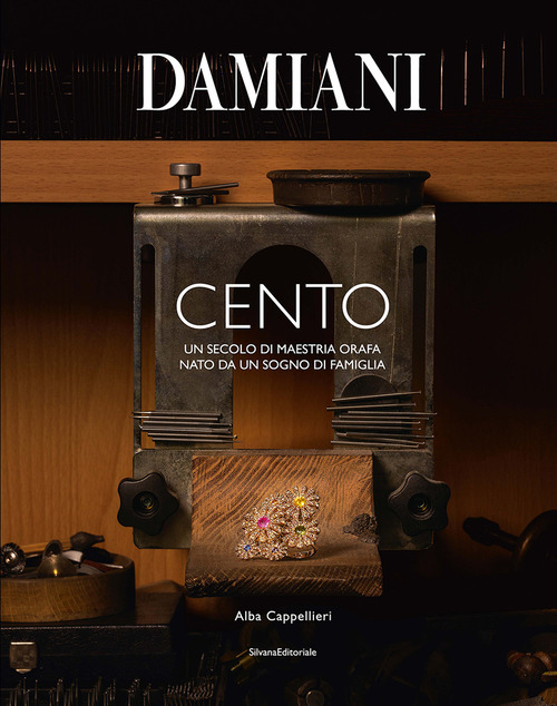 Damiani. Cento. Un secolo di maestria orafa nato da un sogno di famiglia