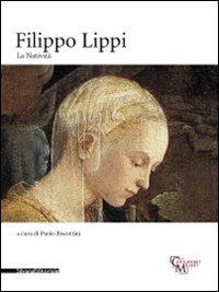 Filippo Lippi. La Natività. Catalogo della mostra (Milano, 16 novembre 2010-30gennaio 2011)