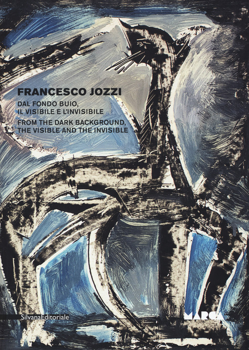 Francesco Jozzi. Dal fondo buio, il visibile e l'invisibile-From the dark background, the visible and the invisible. Catalogo della mostra (Catanzaro, 27 aprile-28 maggio)